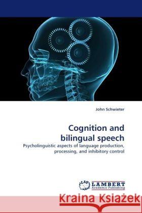 Cognition and bilingual speech Schwieter, John 9783838332291 LAP Lambert Academic Publishing - książka