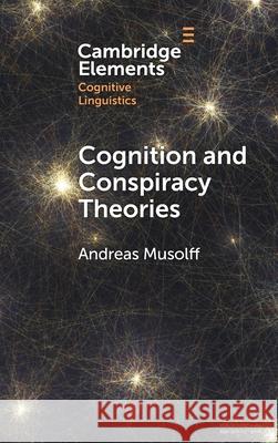 Cognition and Conspiracy Theories Andreas (University of East Anglia) Musolff 9781009660679 Cambridge University Press - książka