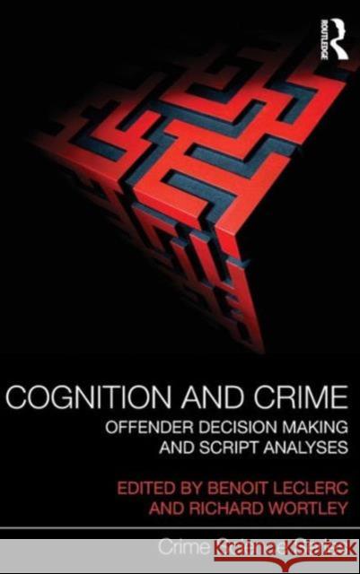 Cognition and Crime: Offender Decision Making and Script Analyses Leclerc, Benoit 9780415688604 Routledge - książka