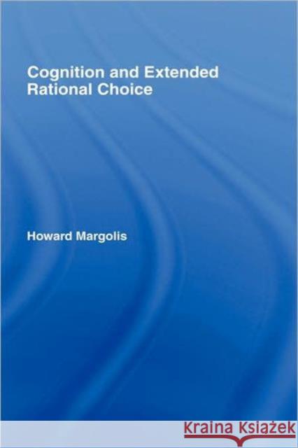 Cognition and Extended Rational Choice Howar Margolis 9780415701976 Routledge - książka