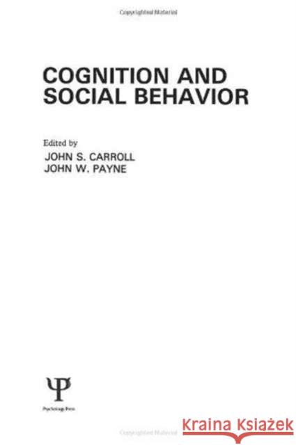 Cognition and Social Behavior John S. Carroll John W. Payne John S. Carroll 9780898591118 Taylor & Francis - książka