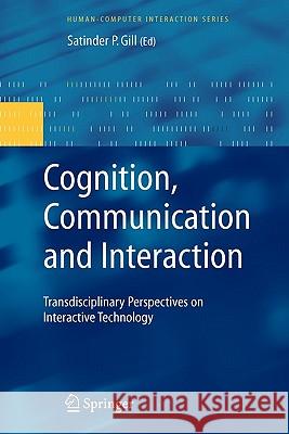 Cognition, Communication and Interaction: Transdisciplinary Perspectives on Interactive Technology Satinder P. Gill 9781849966795 Springer London Ltd - książka