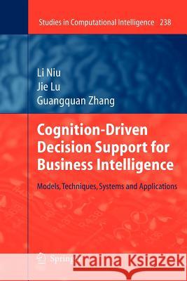 Cognition-Driven Decision Support for Business Intelligence: Models, Techniques, Systems and Applications Niu, Li 9783642260339 Springer - książka