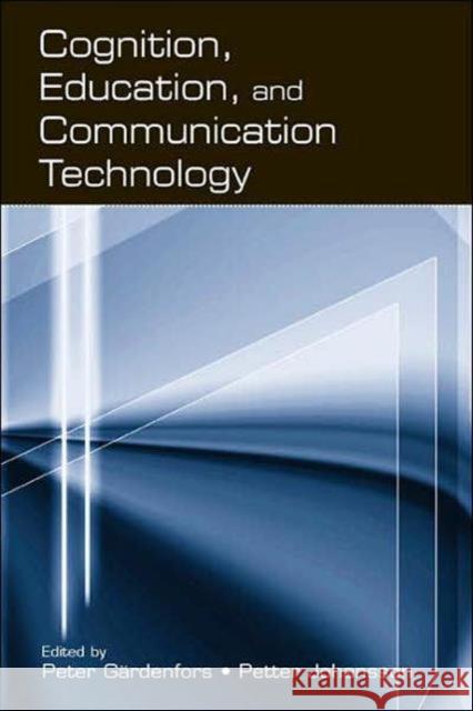 Cognition, Education, and Communication Technology Peter Gardenfors Petter Johansson 9780805842791 Lawrence Erlbaum Associates - książka