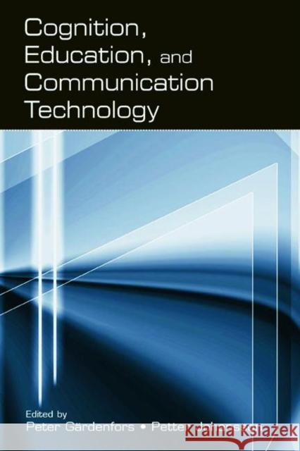 Cognition, Education, and Communication Technology Peter Gardenfors Petter Johansson 9780805842807 Lawrence Erlbaum Associates - książka