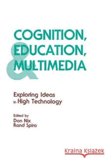 Cognition, Education, and Multimedia : Exploring Ideas in High Technology  Rand J.  Spiro Don Nix Rand J. Spiro 9780805800364 Taylor & Francis - książka