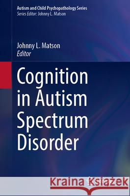 Cognition in Autism Spectrum Disorder Johnny L. Matson 9783032111401 Springer - książka