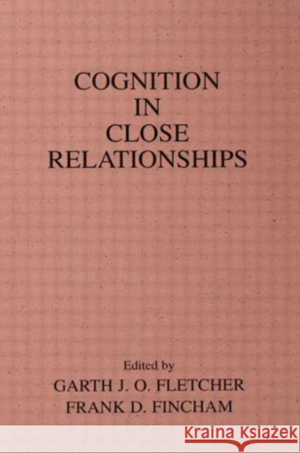 Cognition in Close Relationships Garth J.O. Fletcher Frank D. Fincham Garth J.O. Fletcher 9780805805680 Taylor & Francis - książka