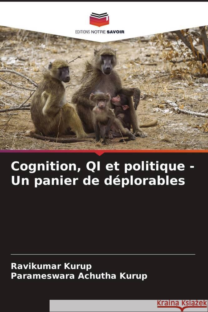 Cognition, QI et politique - Un panier de déplorables Kurup, Ravikumar, Achutha Kurup, Parameswara 9786205059173 Editions Notre Savoir - książka