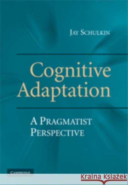 Cognitive Adaptation Schulkin, Jay 9780521517911 Cambridge University Press - książka