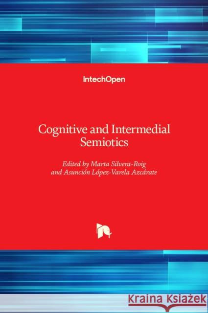 Cognitive and Intermedial Semiotics Marta Silvera-Roig Asunci 9781838805524 Intechopen - książka