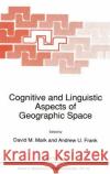 Cognitive and Linguistic Aspects of Geographic Space David M. Mark Andrew U. Frank D. M. Mark 9780792315377 Springer
