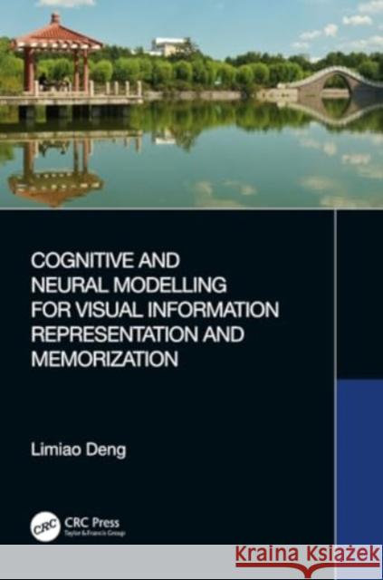 Cognitive and Neural Modelling for Visual Information Representation and Memorization Limiao Deng 9781032251196 CRC Press - książka