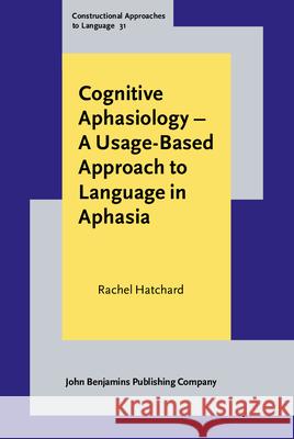 Cognitive Aphasiology - A Usage-Based Approach to Language in Aphasia Rachel (Manchester Metropolitan University) Hatchard 9789027209177 John Benjamins Publishing Co - książka