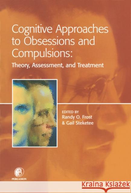 Cognitive Approaches to Obsessions and Compulsions: Theory, Assessment, and Treatment Frost, Randy O. 9780080434100 Pergamon - książka