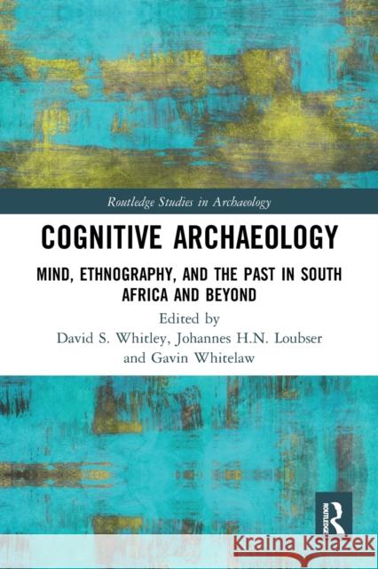 Cognitive Archaeology: Mind, Ethnography, and the Past in South Africa and Beyond David S. Whitley Johannes H. N. Loubser Gavin Whitelaw 9781032082035 Routledge - książka