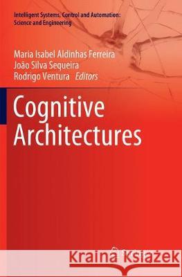 Cognitive Architectures Maria Isabel Aldinha Joao Silv Rodrigo Ventura 9783030073732 Springer - książka