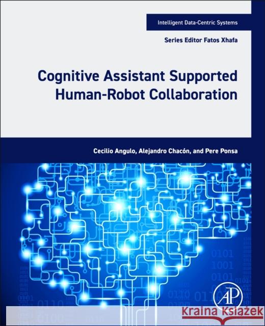 Cognitive Assistant Supported Human-Robot Collaboration Cecilio Angulo Alejandro Chac?n Pere Ponsa 9780443221354 Academic Press - książka