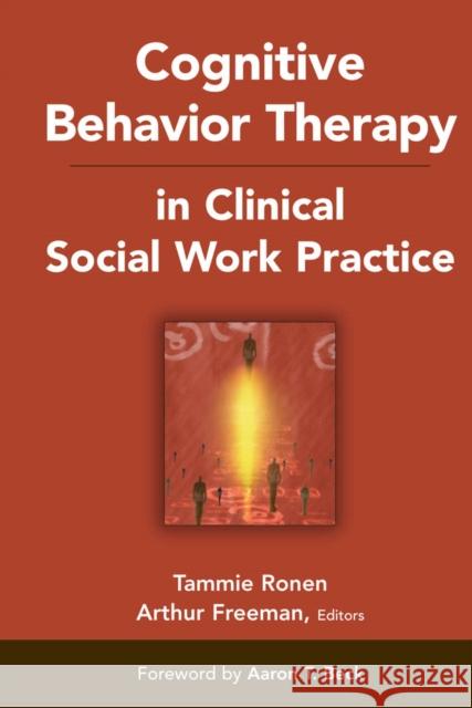 Cognitive Behavior Therapy in Clinical Social Work Practice Tammie Ronen Arthur Freeman 9780826102157 Springer Publishing Company - książka