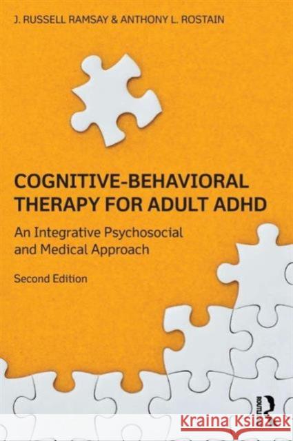 Cognitive Behavioral Therapy for Adult ADHD: An Integrative Psychosocial and Medical Approach J Russell Ramsay 9780415815918 Taylor & Francis Ltd - książka