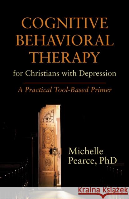 Cognitive Behavioral Therapy for Christians with Depression: A Practical Tool-Based Primer Pearce Muchelle 9781599474915 Templeton Press - książka
