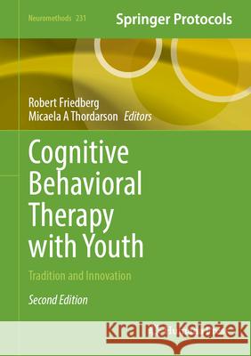 Cognitive Behavioral Therapy with Youth: Tradition and Innovation Robert Friedberg Micaela A. Thordarson 9781071651339 Humana - książka