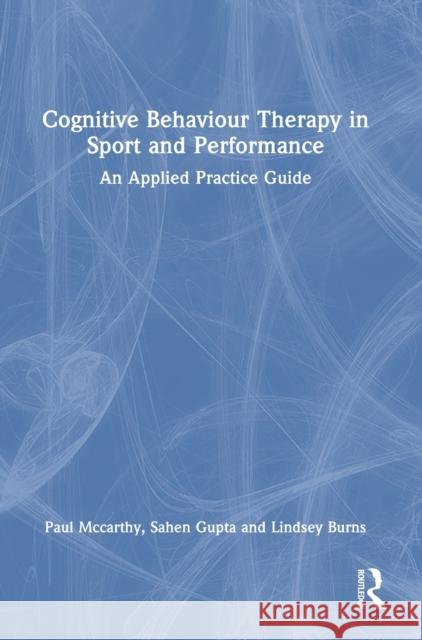 Cognitive Behaviour Therapy for Sport and Performance: An Applied Practice Guide McCarthy, Paul 9781032228587 Taylor & Francis Ltd - książka