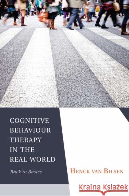 Cognitive Behaviour Therapy in the Real World: Back to Basics Van Bilsen, Henck 9781780490298  - książka