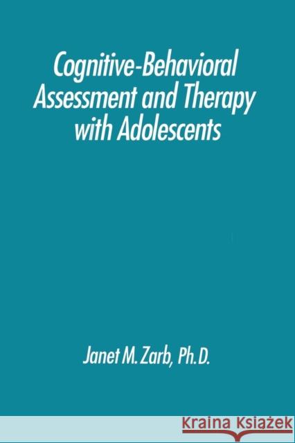 Cognitive-Behavioural Assessment and Therapy with Adolescents Zarb, Janet 9781138009608 Routledge - książka