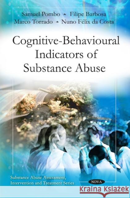 Cognitive-Behavioural Indicators of Substance Abuse: Samuel Pombo, Filipe Barbosa, Marco Torrado & Nuno Félix da Costa Samuel Pombo, Filipe Barbosa, Marco Torrado, Nuno Felix Da Costa 9781616684167 Nova Science Publishers Inc - książka