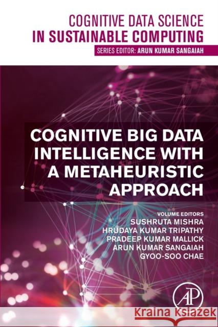 Cognitive Big Data Intelligence with a Metaheuristic Approach Mishra, Sushruta 9780323851176 Academic Press - książka