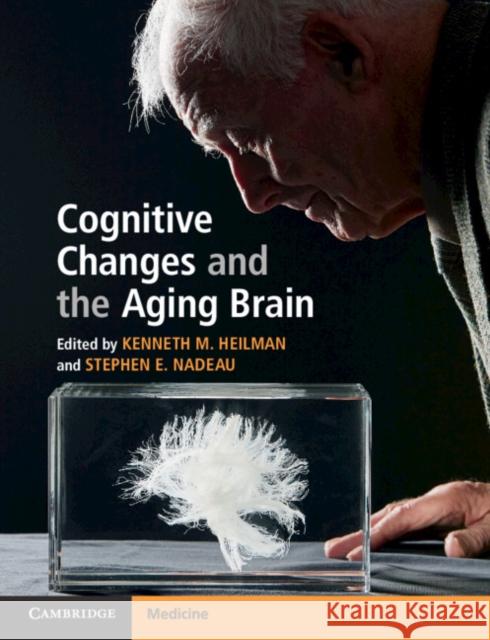 Cognitive Changes and the Aging Brain Heilman, Kenneth M. 9781108453608 Cambridge University Press - książka