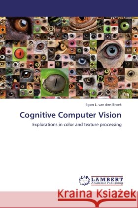 Cognitive Computer Vision Broek, Egon L. van den 9783844383010 LAP Lambert Academic Publishing - książka