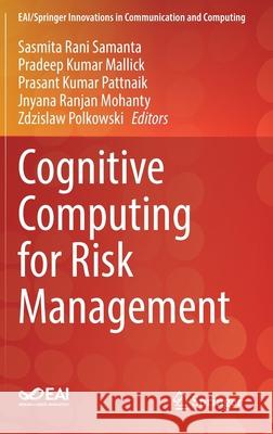 Cognitive Computing for Risk Management Sasmita Rani Samanta Pradeep Kumar Mallick Prasant Kumar Pattnaik 9783030745165 Springer - książka