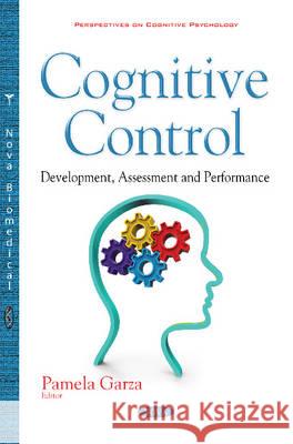 Cognitive Control: Development, Assessment & Performance Pamela Garza 9781634854115 Nova Science Publishers Inc - książka