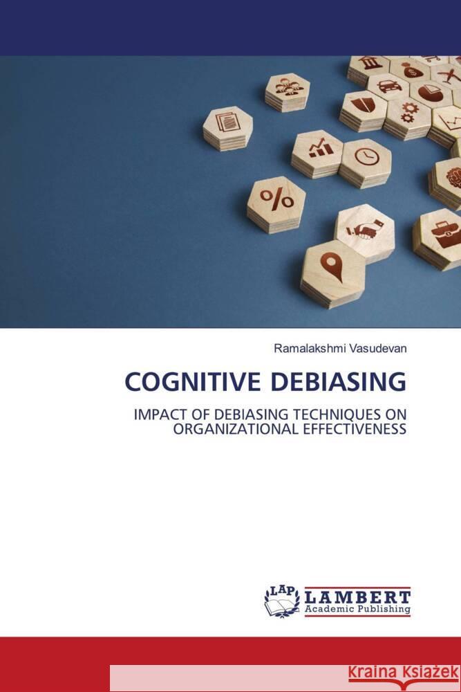 COGNITIVE DEBIASING Vasudevan, Ramalakshmi 9786205514856 LAP Lambert Academic Publishing - książka