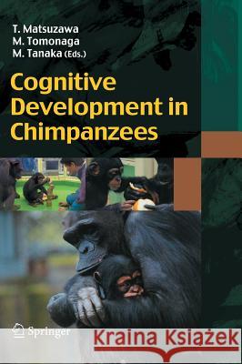 Cognitive Development in Chimpanzees Tetsuro Matsuzawa, Masaki Tomonaga, Masayuki Tanaka 9784431302469 Springer Verlag, Japan - książka