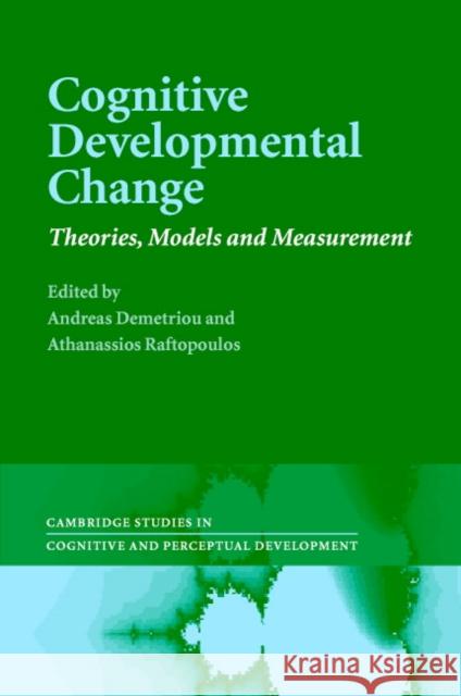 Cognitive Developmental Change: Theories, Models and Measurement Demetriou, Andreas 9780521825795 Cambridge University Press - książka