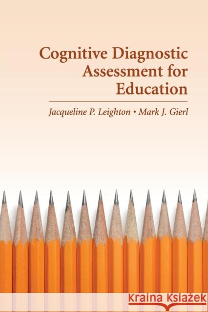 Cognitive Diagnostic Assessment for Education: Theory and Applications Leighton, Jacqueline 9780521684217 Cambridge University Press - książka
