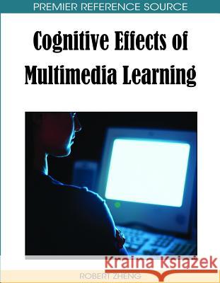 Cognitive Effects of Multimedia Learning Robert Zheng 9781605661582 Information Science Reference - książka