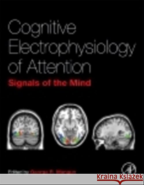 Cognitive Electrophysiology of Attention: Signals of the Mind Mangun, George R. 9780123984517 Elsevier Science - książka