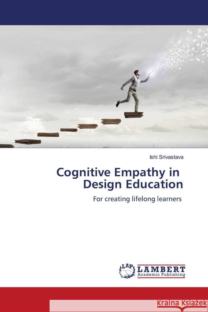 Cognitive Empathy in Design Education Srivastava, Ishi 9786206686736 LAP Lambert Academic Publishing - książka
