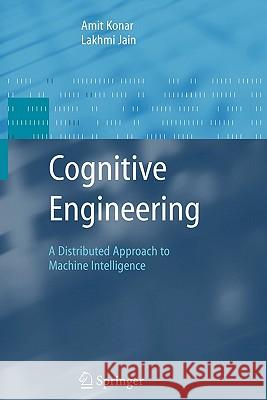 Cognitive Engineering: A Distributed Approach to Machine Intelligence Konar, Amit 9781849969840 Not Avail - książka