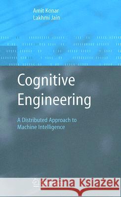 Cognitive Engineering: A Distributed Approach to Machine Intelligence Konar, Amit 9781852339753 Springer - książka