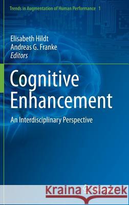 Cognitive Enhancement: An Interdisciplinary Perspective Hildt, Elisabeth 9789400762527 Springer - książka