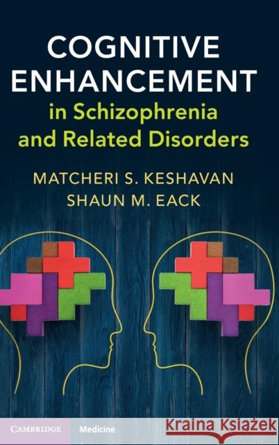 Cognitive Enhancement in Schizophrenia and Related Disorders Matcheri Keshavan Shaun Eack 9781107194786 Cambridge University Press - książka