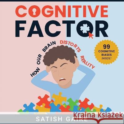 Cognitive Factor: Guide To 99 Cognitive Biases Satish Gaire 9781951403089 Satish Gaire - książka