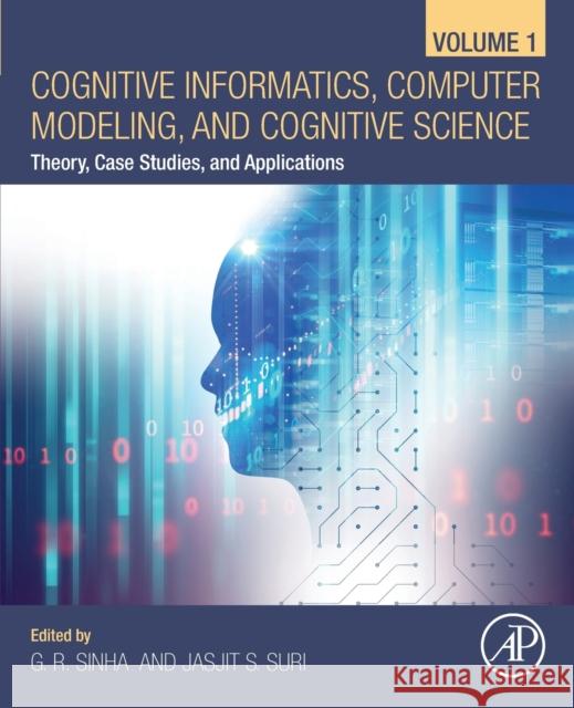 Cognitive Informatics, Computer Modelling, and Cognitive Science: Volume 1: Theory, Case Studies, and Applications Ganesh R. Sinha Jasjit S. Suri 9780128194430 Academic Press - książka