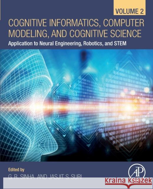 Cognitive Informatics, Computer Modelling, and Cognitive Science: Volume 2: Application to Neural Engineering, Robotics, and Stem Ganesh R. Sinha Jasjit S. Suri 9780128194454 Academic Press - książka