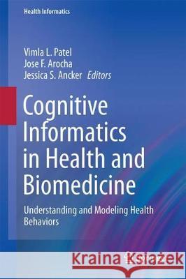 Cognitive Informatics in Health and Biomedicine: Understanding and Modeling Health Behaviors Patel, Vimla L. 9783319517315 Springer - książka